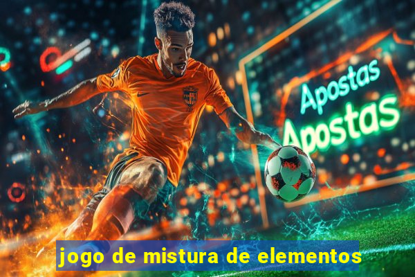 jogo de mistura de elementos